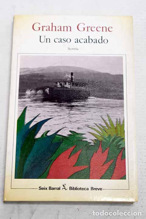 Libros: Un caso acabado: Greene, Graham.- Greene, Graham