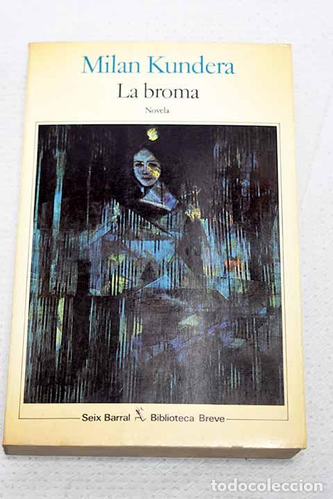 Libros: La broma: Kundera, Milan.- Kundera, Milan