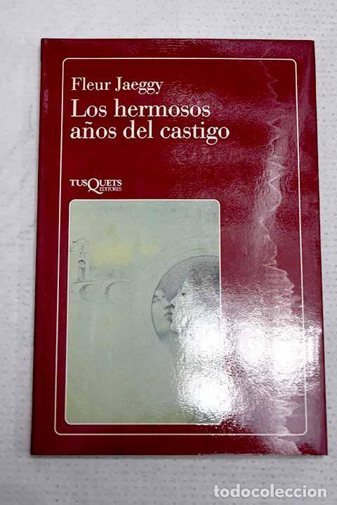 Libros: Los hermosos a&ntilde;os del castigo.- Jaeggy, Fleur