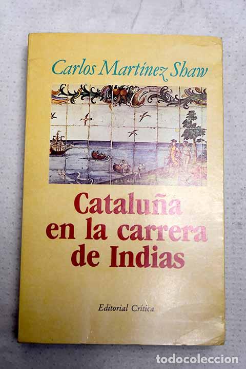 Libros: Catalu&ntilde;a en la carrera de Indias: 1680-1756.- Mart&iacute;nez Shaw, Carlos