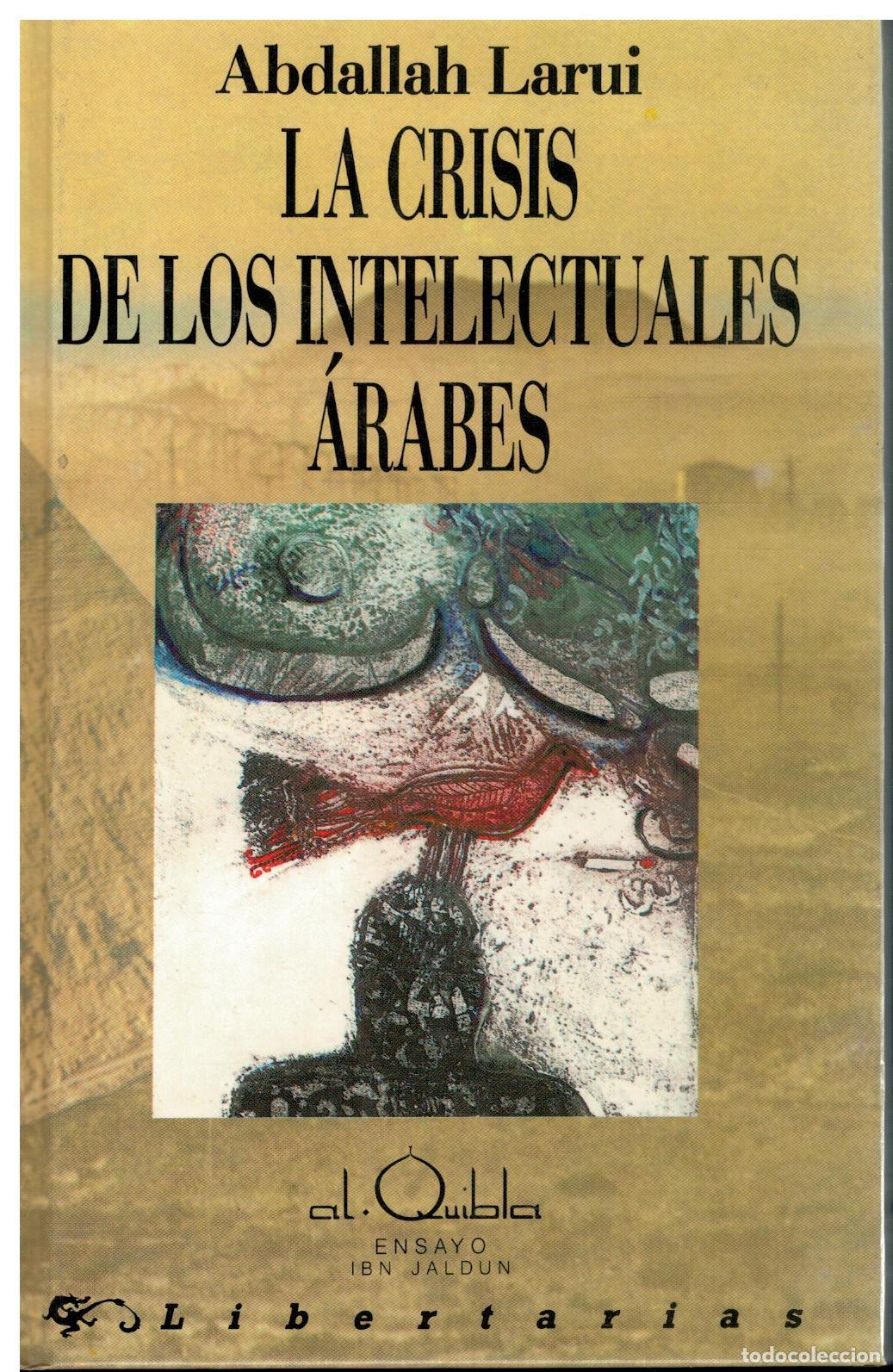 Libros: LA CRISIS DE LOS INTELECTUALES &Aacute;RABES. &iquest;TRADICIONALISMO O HISTORICISMO?