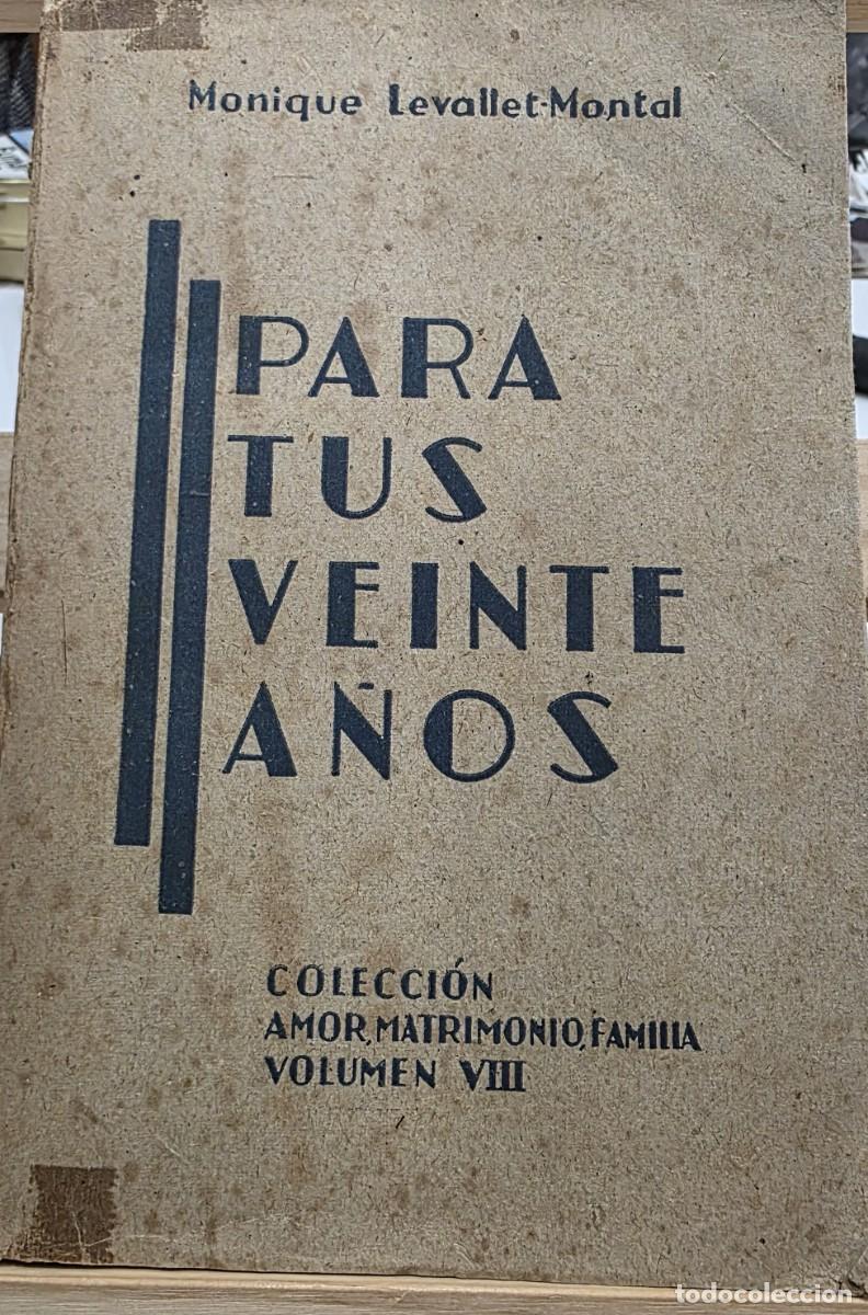 Libros: &rdquo;Para tus veinte a&ntilde;os. Gu&iacute;a moral de futuras esposas&rdquo; por M. Levallet-Montal, Ed. 1941