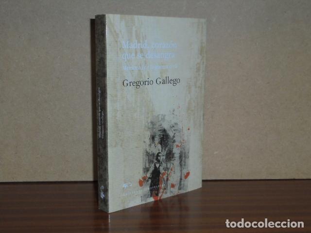 Libros: MADRID, CORAZ&Oacute;N QUE SE DESANGRA - Memorias de la guerra civil - Gallego, Gregorio