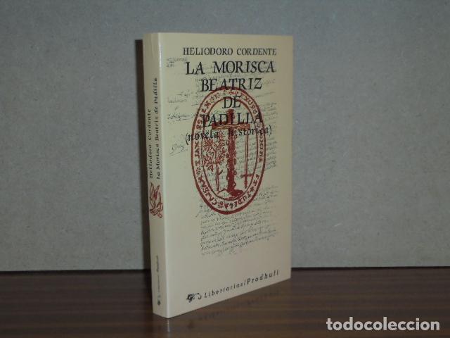 B&uuml;cher: LA MORISCA BEATRIZ DE PADILLA (novela hist&oacute;rica) - Cordente, Heliodoro