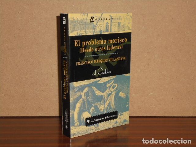 Libri di seconda mano: EL PROBLEMA MORISCO (Desde otras laderas) - M&aacute;rquez Villanueva, Francisco