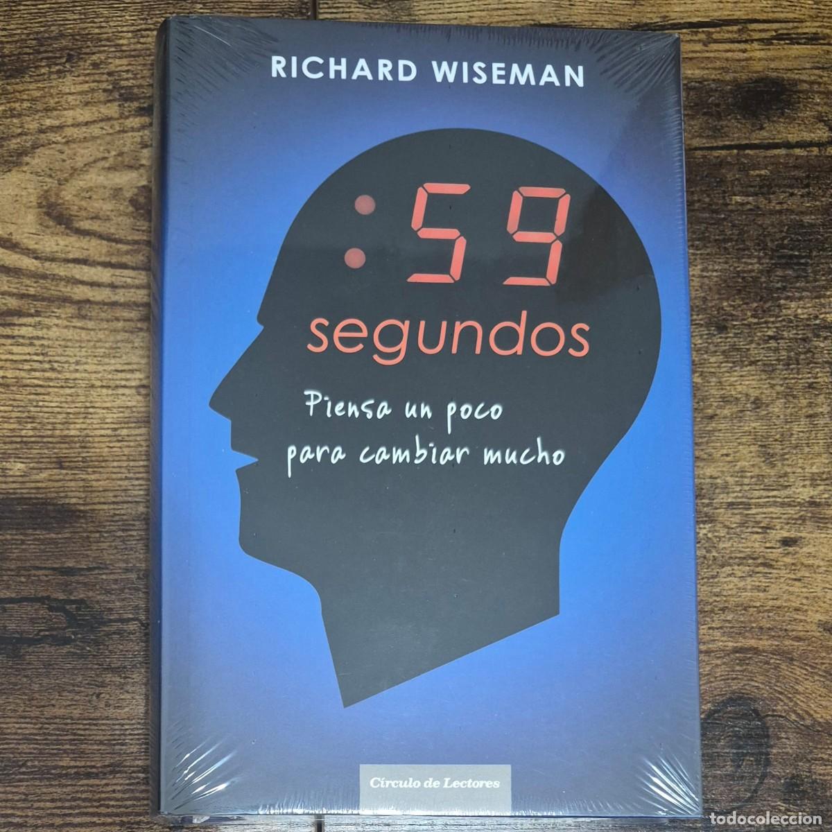 Libros: 59 SEGUNDOS: PIENSA UN POCO PARA CAMBIAR MUCHO - RICHARD WISEMAN (NUEVO, PRECINTADO)