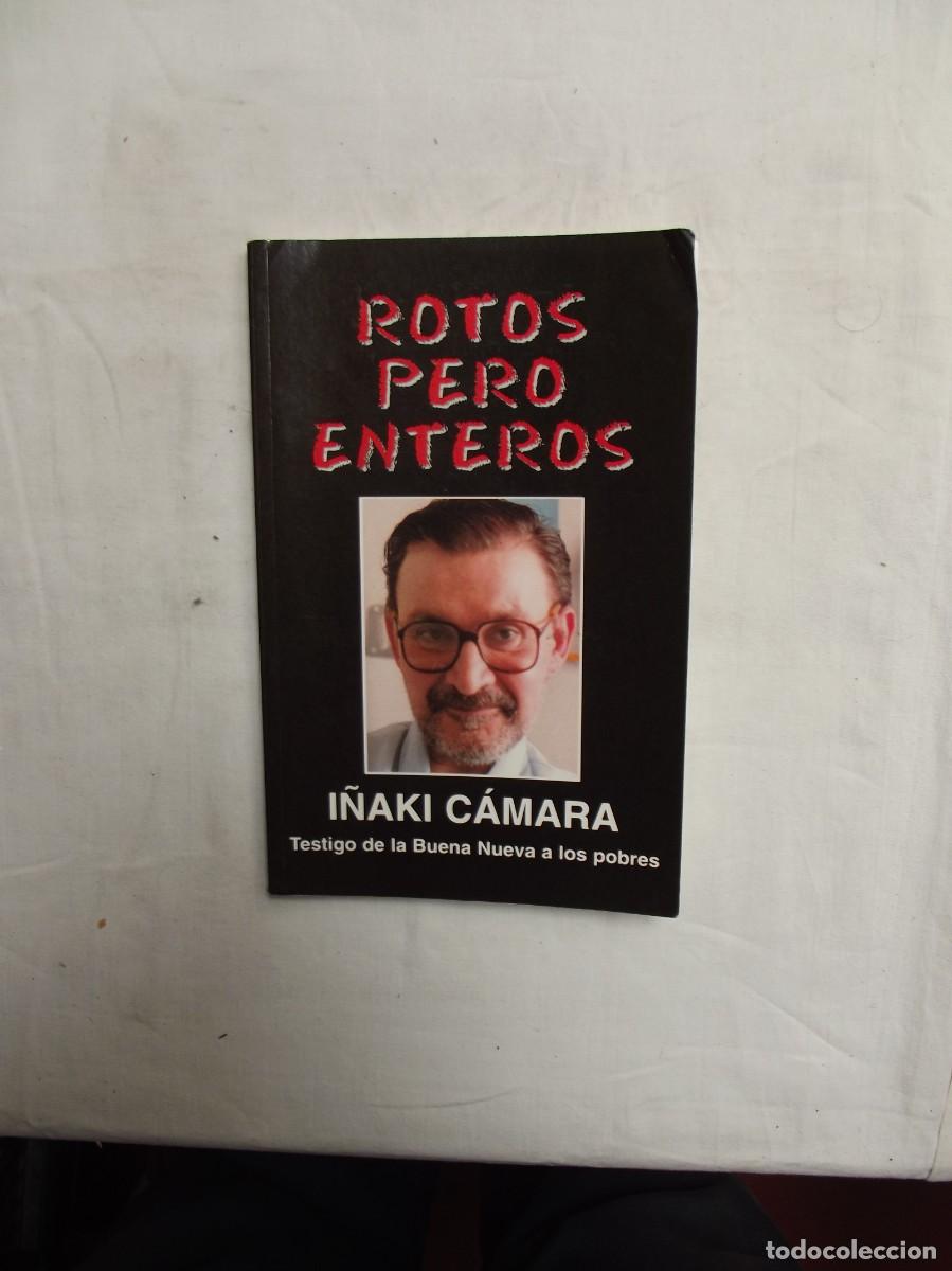 Libros: ROTOS PERO ENTEROS POR I&Ntilde;AKI CAMARA