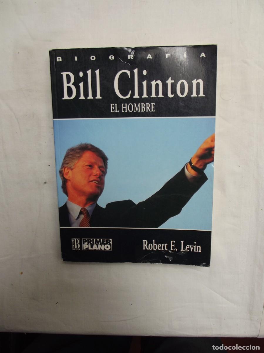 Libros: BILL CLINTON EL HOMBRE POR ROBERT E. LEVIN - Foto 1
