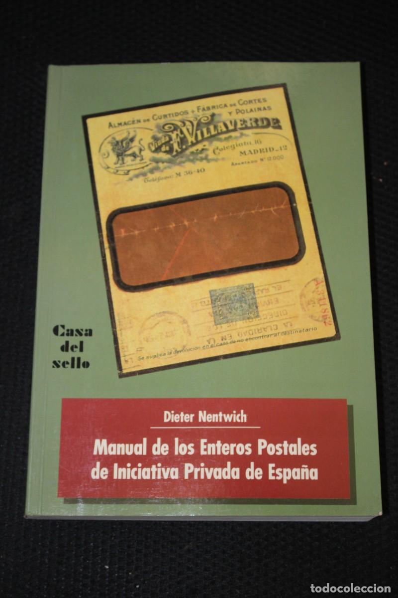 Libros: MANUAL DE LOS ENTEROS POSTALES DE INICIATIVA PRIVADA DE ESPA&Ntilde;A-DIETER NENTWICH-CASA DEL SELLO