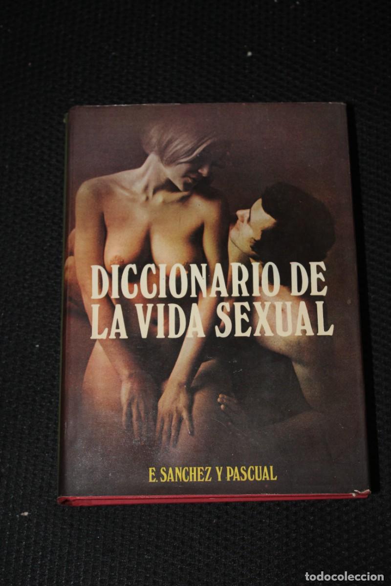 Libri di seconda mano: DICCIONARIO DE LA VIDA SEXUAL - E. SANCHEZ Y PASCUAL - 1976