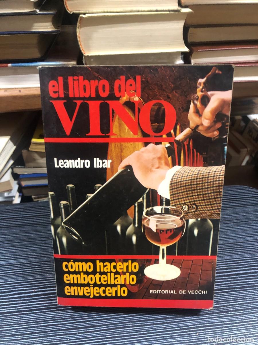 Libros: El libro del Vino: c&oacute;mo hacerlo, embotellarlo, envejecerlo Leandro Ibar