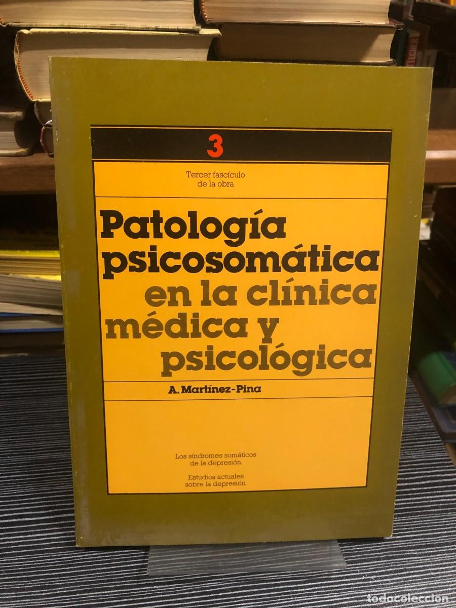 Libros: Patolog&iacute;a psicosom&aacute;tica en la cl&iacute;nica m&eacute;dica y psicol&oacute;gica (Fasc&iacute;culo 3) A. Mart&iacute;nez-Pina