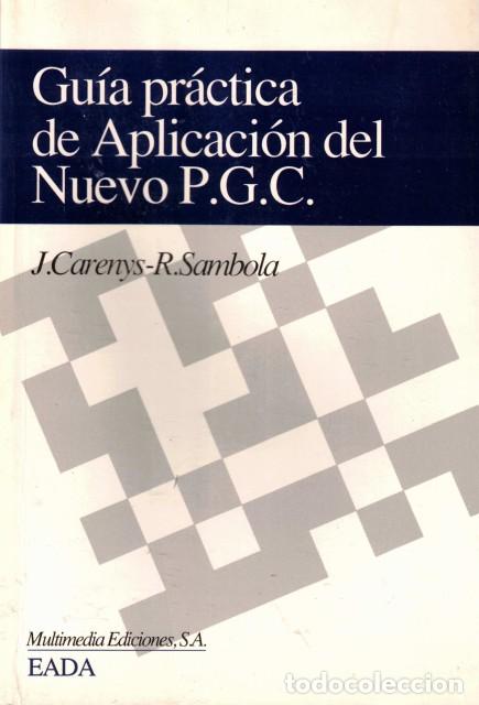 books: Gu&iacute;a pr&aacute;ctica de aplicaci&oacute;n del nuevo P. G. C. - Carenys, Jordi y Sambola, Rafael