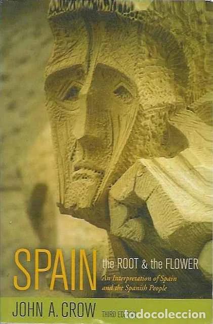 Libros: Spain. The Root and the Flower. An Interpretation of Spain and the Spanish People - John A. Crow