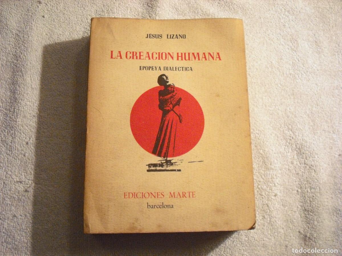 Libri di seconda mano: LA CREACION HUMANA . JESUS LIZANO . EPOPEYA DIALECTICA . ED. MARTE