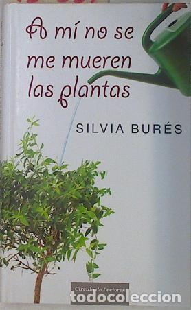 Libros: A m&iacute; no se me mueren las plantas - Silvia Bur&eacute;s - C&iacute;rculo de lectores