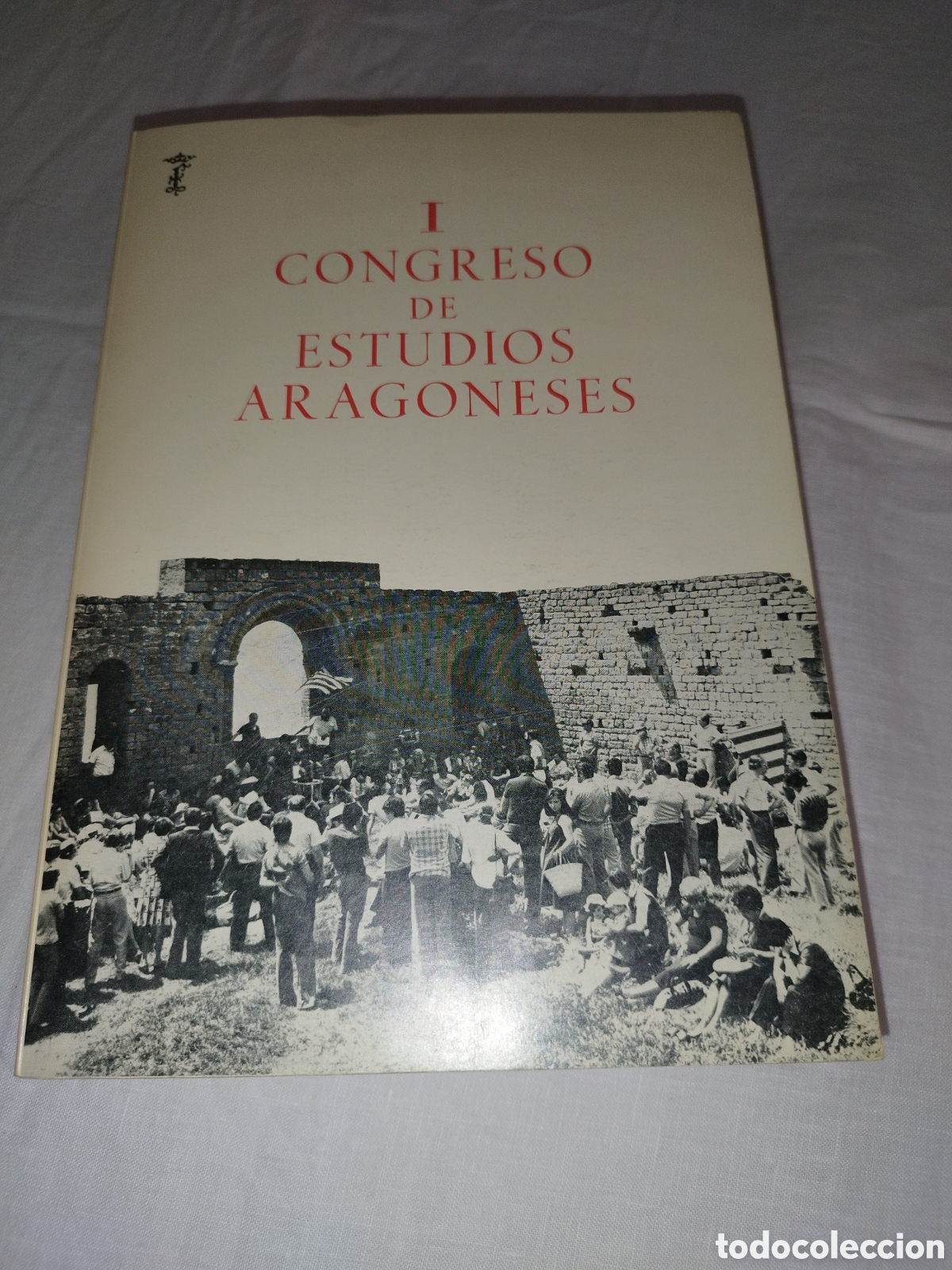 Livres: I CONGRESO DE ESTUDIOS ARAGONESES. INSTITUCION FERNANDO EL CATOLICO, 1978 PRIMERA EDICION.