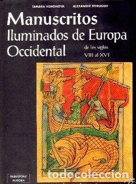 Libros: MANUSCRITOS ILUMINADOS DE EUROPA OCCIDENTAL DE LOS SIGLOS VIII AL XVI - VORONOVA, TAMARA; STERLIGOV,