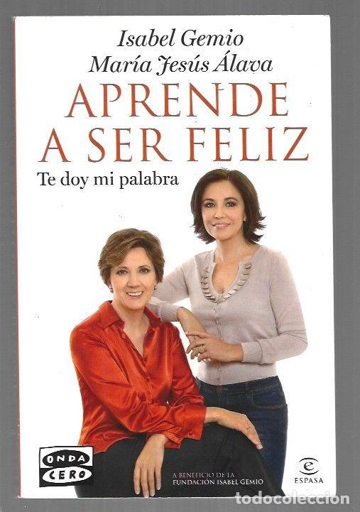 books: APRENDE A SER FELIZ. TE DOY MI PALABRA - GEMIO, ISABEL Y MARIA JESUS ALAVA