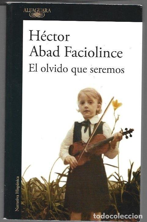 B&uuml;cher: OLVIDO QUE SEREMOS - EL - ABAD FACIOLINCE, HECTOR