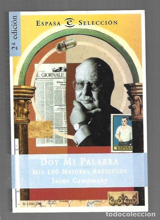 books: DOY MI PALABRA. MIS 100 MEJORES ARTICULOS - CAMPMANY, JAIME