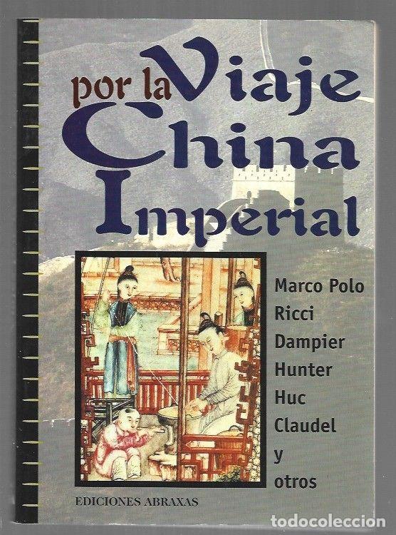 books: VIAJE POR LA CHINA IMPERIAL - MARCO POLO / RICCI / DAMPIER / HUNTER Y OTROS