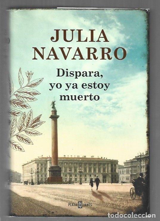 Libros: DISPARA, YO YA ESTOY MUERTO - NAVARRO, JULIA