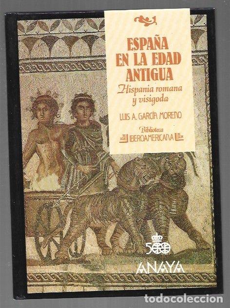 Livres: ESPA&Ntilde;A EN LA EDAD ANTIGUA. HISPANIA ROMANA Y VISIGODA - GARCIA MORENO, LUIS A.