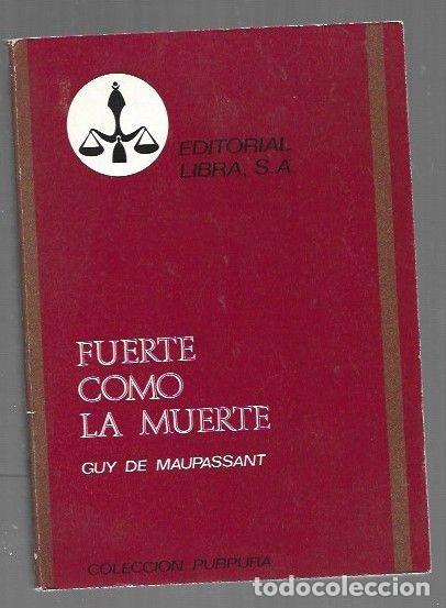 Libros: FUERTE COMO LA MUERTE - MAUPASSANT, GUY DE - Foto 1
