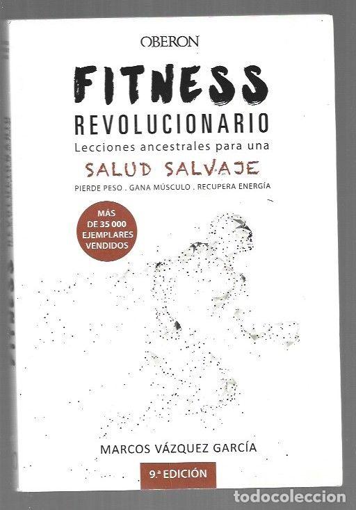 Libros: FITNESS REVOLUCIONARIO. LECCIONES ANCESTRALES PARA UNA SALUD SALVAJE - VAZQUEZ GARCIA, MARCOS