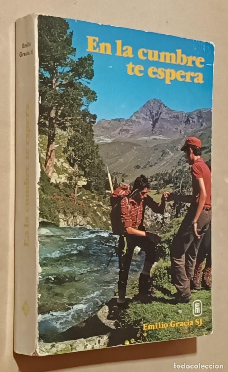 Libros: EN LA CUMBRE TE ESPERA - EMILIO GRACIA SJ - ED. MENSAJERO - 1976