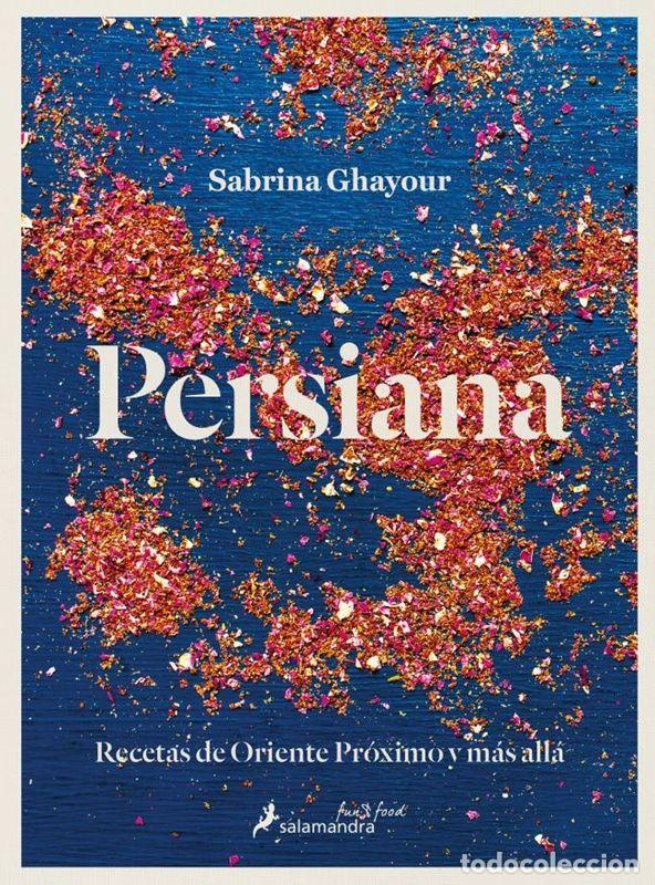 Libros: Persiana. Recetas de Oriente Pr&oacute;ximo y m&aacute;s all&aacute;. - Ghayour, Sabrina.
