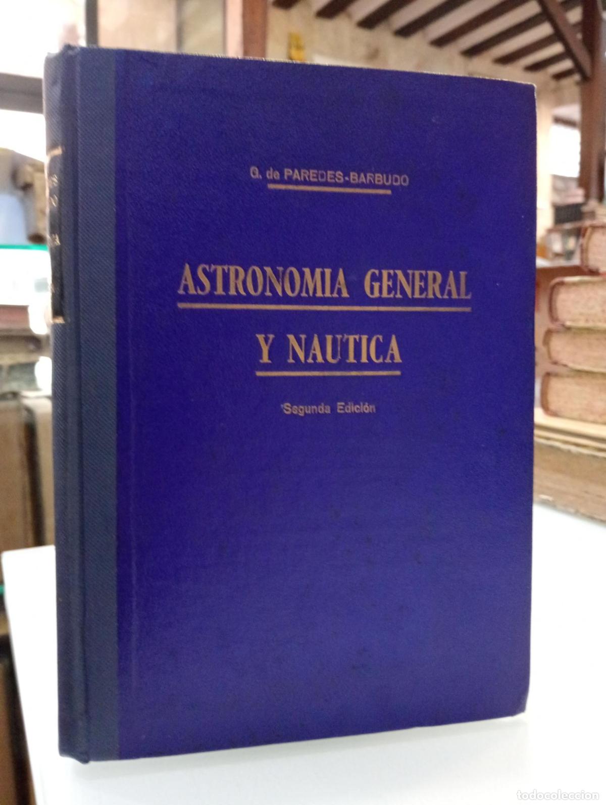 B&uuml;cher: Astronom&iacute;a general y n&aacute;utica - Garc&iacute;a de Paredes y Castro, Jose.; Barbudo Duarte, Enrique.