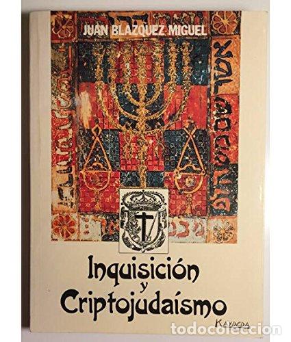 Libros: Inquisici&oacute;n y criptojuda&iacute;smo - BLAZQUEZ MIGUEL, JUAN