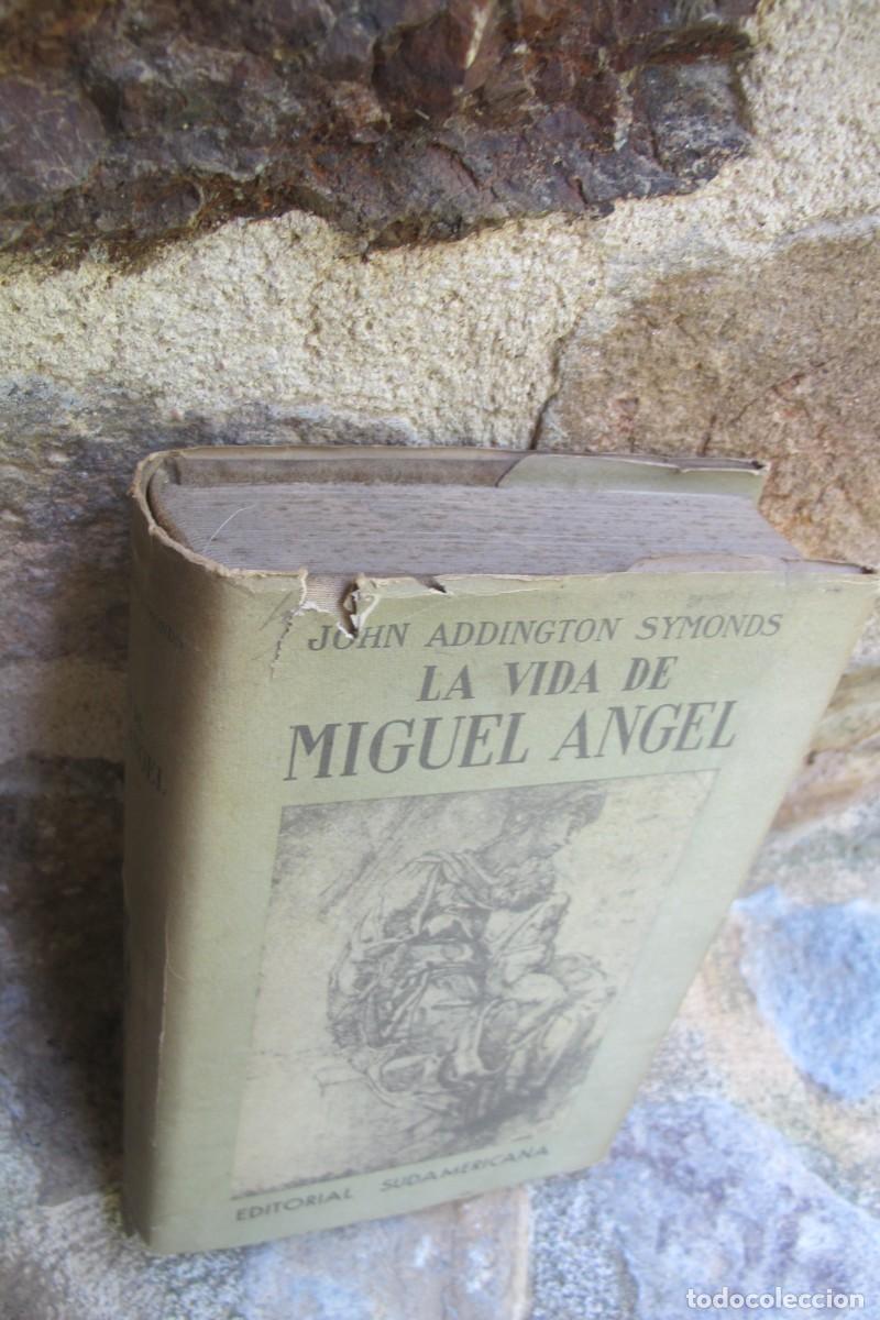 Libros: LA VIDA DE MIGUEL ANGEL. JOHN ADDINGTON SYMONDS. EDITORIAL SUDAMERICANA 1943 TAPA DURA