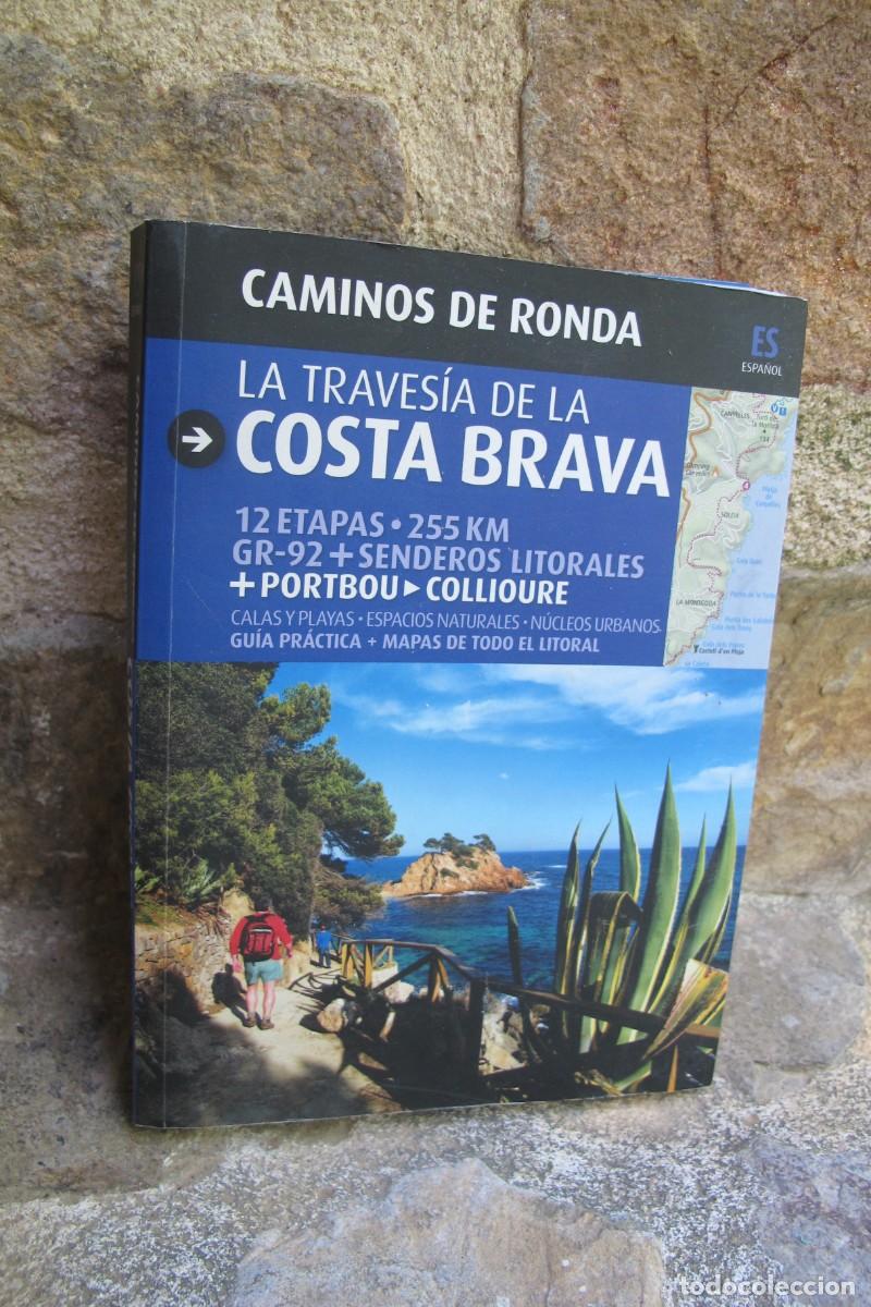 Libros: LA TRAVESIA DE LA COSTA BRAVA. CAMINOS DE RONDA. 12 ETAPAS. 255 KILOMETROS