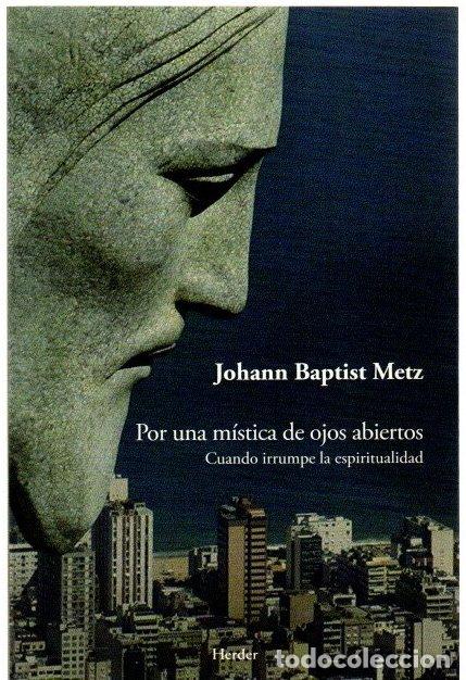 Libros: Por una m&iacute;stica de ojos abiertos - Metz, Johann Baptist