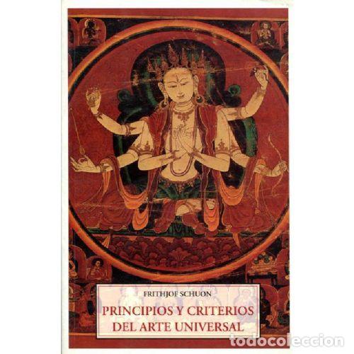 Libri di seconda mano: PRINCIPIOS Y CRITERIOS DEL ARTE UNIVERSAL - SCHUON, FRITHJOF