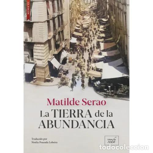 Libros: LA TIERRA DE LA ABUNDANCIA - SERAO, MATILDE - Foto 1