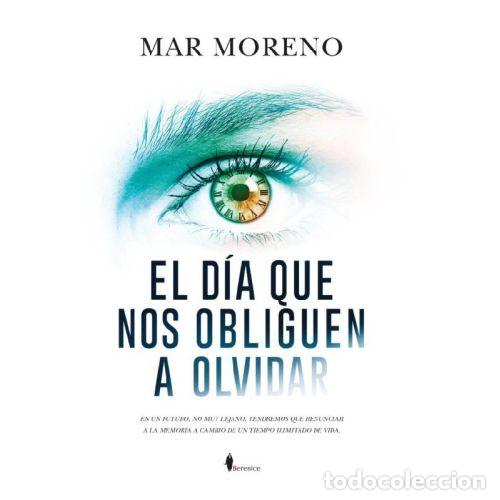 Libros: EL D&Iacute;A QUE NOS OBLIGUEN A OLVIDAR - MORENO RUIZ, MAR