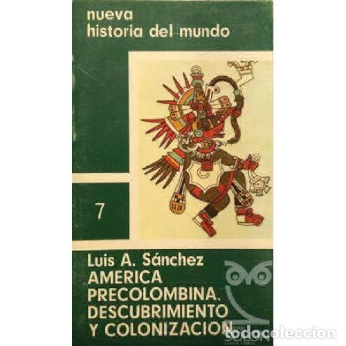 Libri di seconda mano: AM&Eacute;RICA PRECOLOMBINA, DESCUBRIMIENTO Y COLONIZACI&Oacute;N - S&Aacute;NCHEZ, LUIS ALBERTO