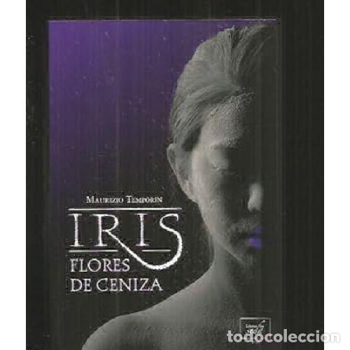 books: IRIS, FLORES DE CENIZA - TEMPORIN, MAURIZIO