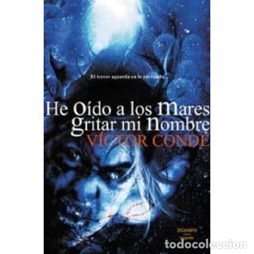 Livres: HE O&Iacute;DO A LOS MARES GRITAR MI NOMBRE - CONDE, V&Iacute;CTOR