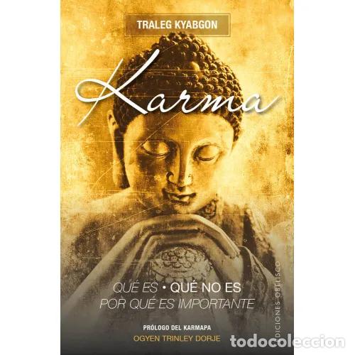 Livres: KARMA. QU&Eacute; ES, QU&Eacute; NO ES, POR QU&Eacute; ES IMPORTANTE - KYABGON, TRALEG