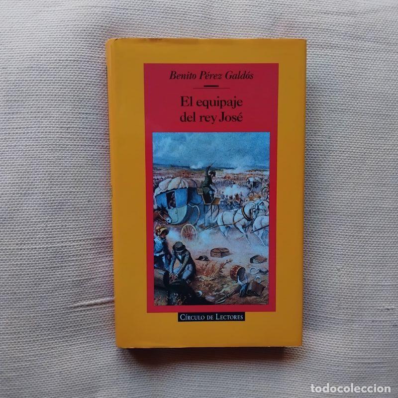 Libros: El equipaje del rey Jos&eacute;. Episodios Nacionales 11 Segunda Serie - Benito P&eacute;rez Gald&oacute;s
