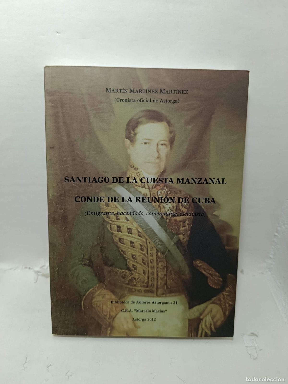 Libros: SANTIAGO DE LA CUESTA MANZANAL, CONDE DE LA REUNI&Oacute;N DE CUBA. (Emigrante, hacendado, comerciante, esc