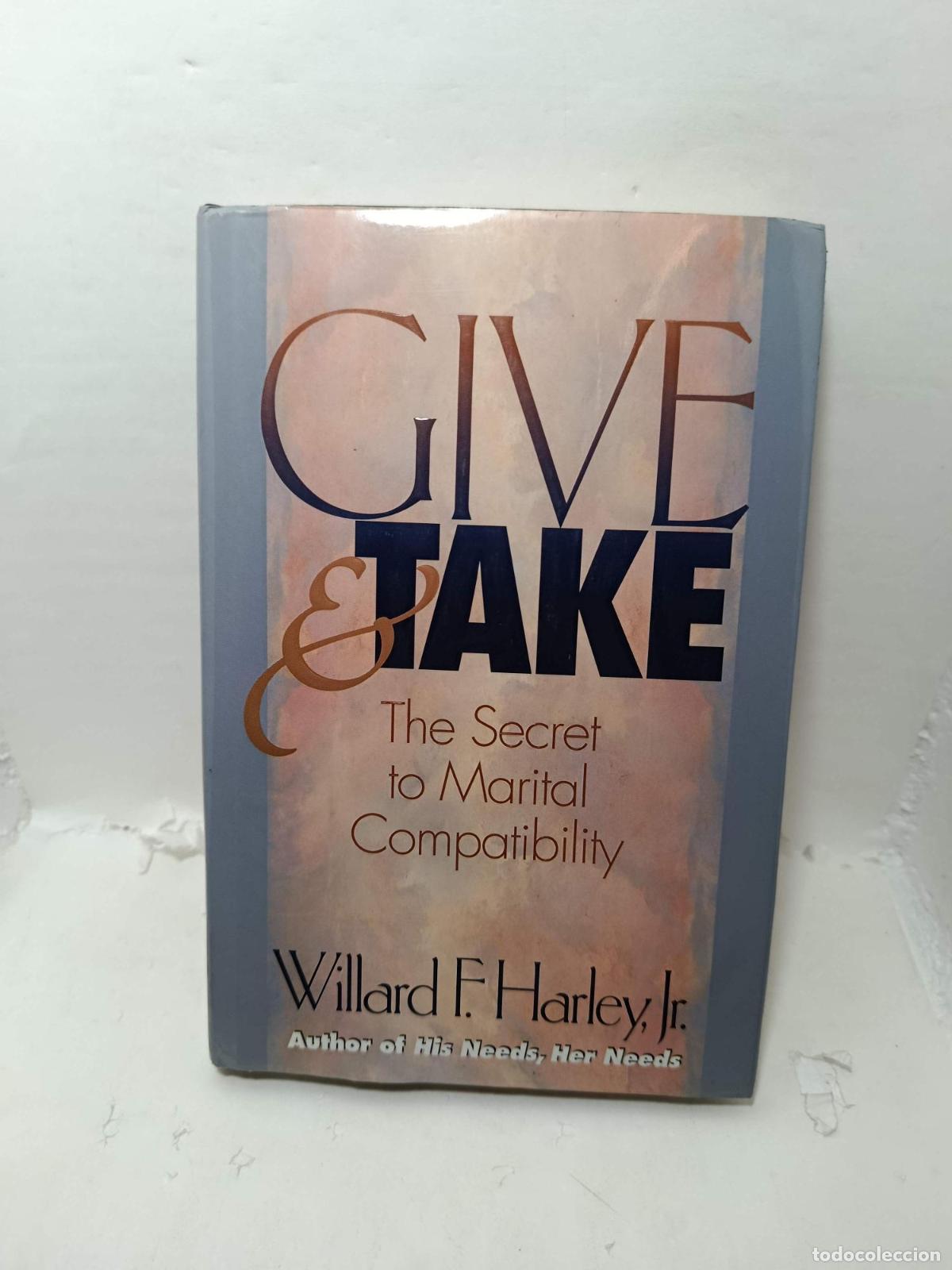 B&uuml;cher: GIVE & TAKE. The secret to marital compatibility - Willard F. Harley, Jr.