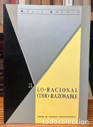 books: LO RACIONAL COMO RAZONABLE. Un tratado sobre la justificaci&oacute;n jur&iacute;dica - AARNIO, Aulis