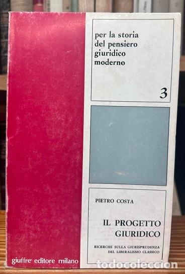 books: IL PROGETTO GIURIDICO. Ricerche sulla giurisprudenza del liberalismo classico. Vol. I: DA HOBBE... -