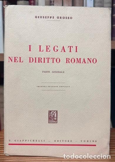 Libros: I LEGATI NEL DIRITTO ROMANO. Parte generale - GROSSO, Giuseppe
